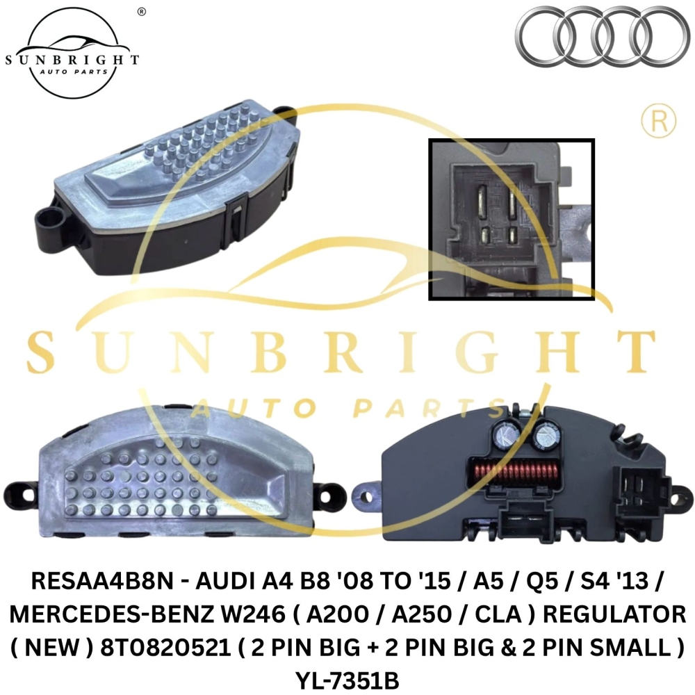 RESAA4B8N - AUDI A4 B8 '08 TO '15 / A5 / Q5 / S4 '13 / MERCEDES-BENZ W246 ( A200 / A250 / CLA ) REGULATOR ( NEW ) 8T0820521 ( 2 PIN BIG + 2 PIN BIG & 2 PIN SMALL ) YL-7351B