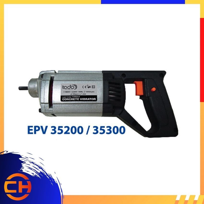 TADO EPV SERIES EPV 28100/ EPV 35150/ EPV 35200/ EPV 35300 ELECTRIC PORTABLE CONCRETE VIBRATOR 