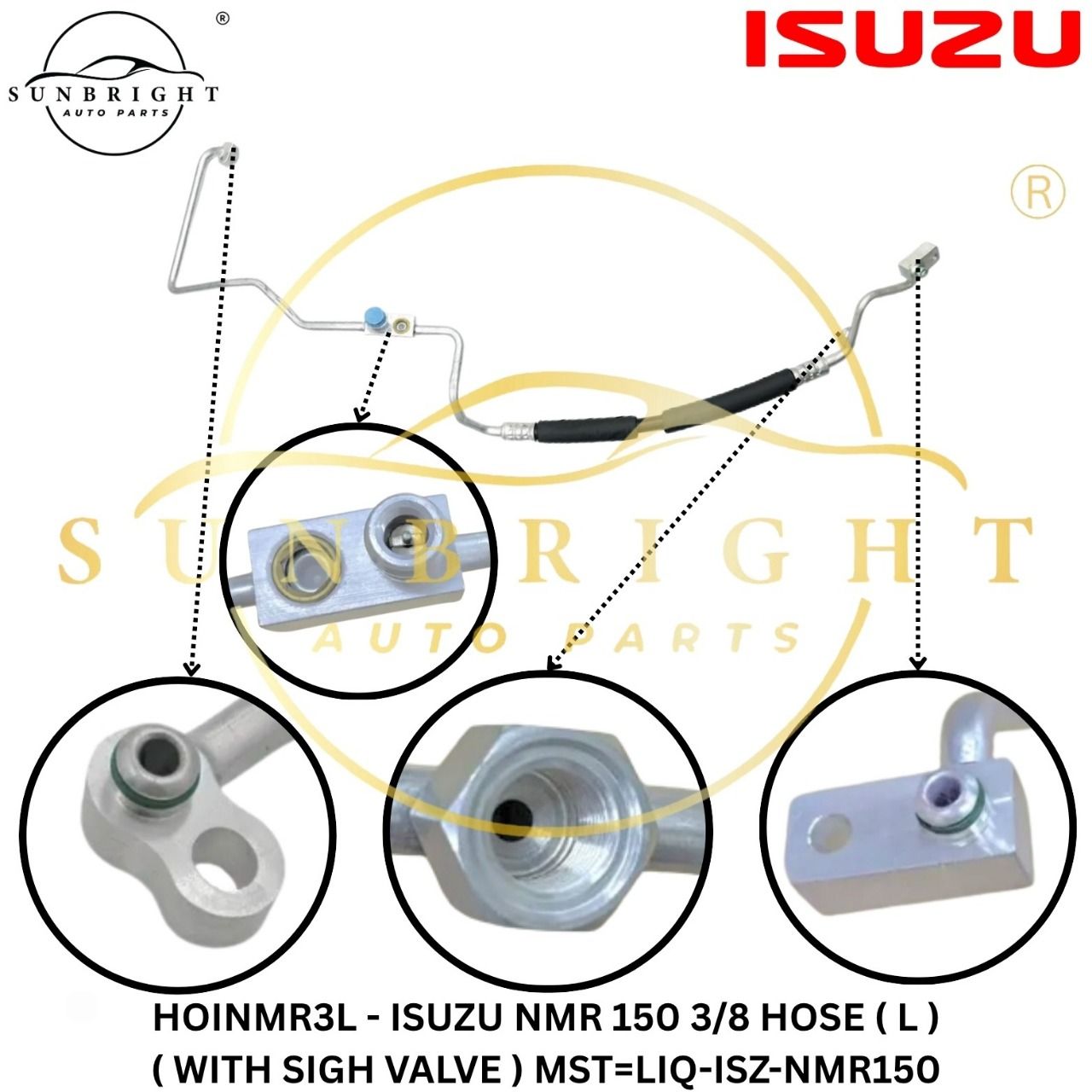 HOINMR3L - ISUZU NMR 150 3/8 HOSE ( L ) ( WITH SIGH VALVE ) MST=LIQ-ISZ-NMR150