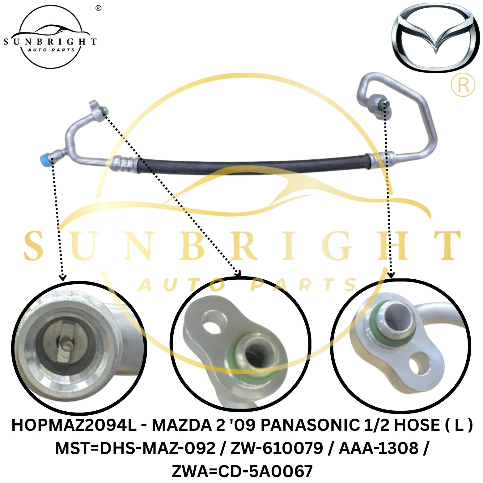 HOPMAZ2094L - MAZDA 2 '09 PANASONIC 1/2 HOSE ( L ) MST=DHS-MAZ-092 / ZW-610079 / AAA-1308 / ZWA=CD-5A0067
