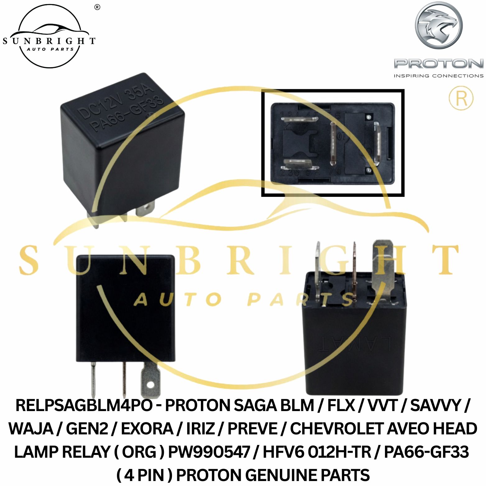 RELPSAGBLM4PO - PROTON SAGA BLM / FLX / VVT / SAVVY / WAJA / GEN2 / EXORA / IRIZ / PREVE / CHEVROLET AVEO HEAD LAMP RELAY ( ORG ) PW990547 / HFV6 012H-TR / PA66-GF33 ( 4 PIN ) PROTON GENUINE PARTS
