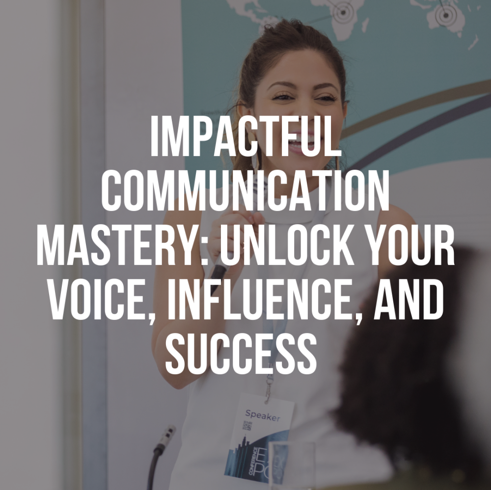 Impactful Communication Mastery: Unlock Your Voice, Influence And ...