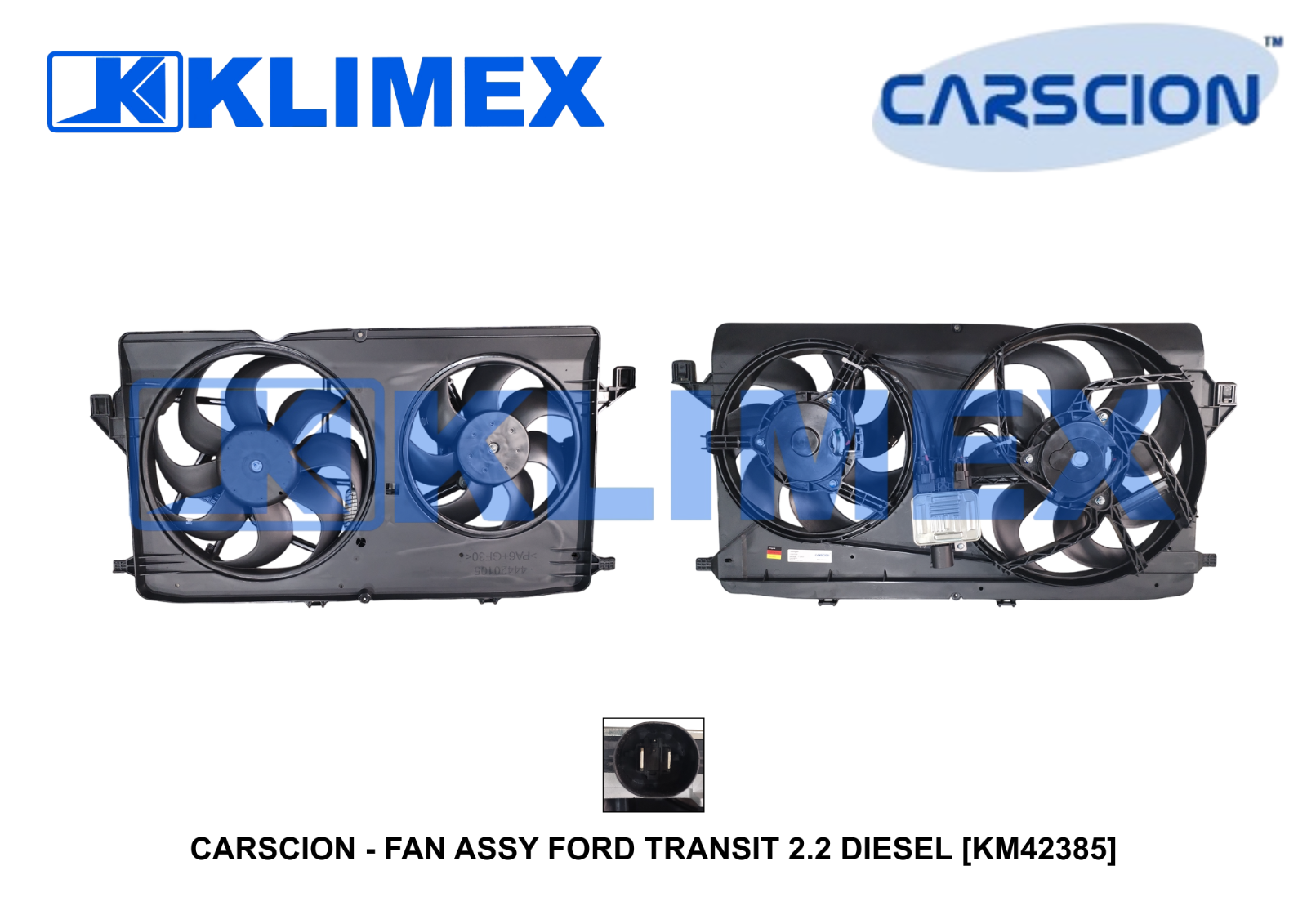 CARSCION - FAN ASSY FORD TRANSIT 2.2 DIESEL [KM42385]