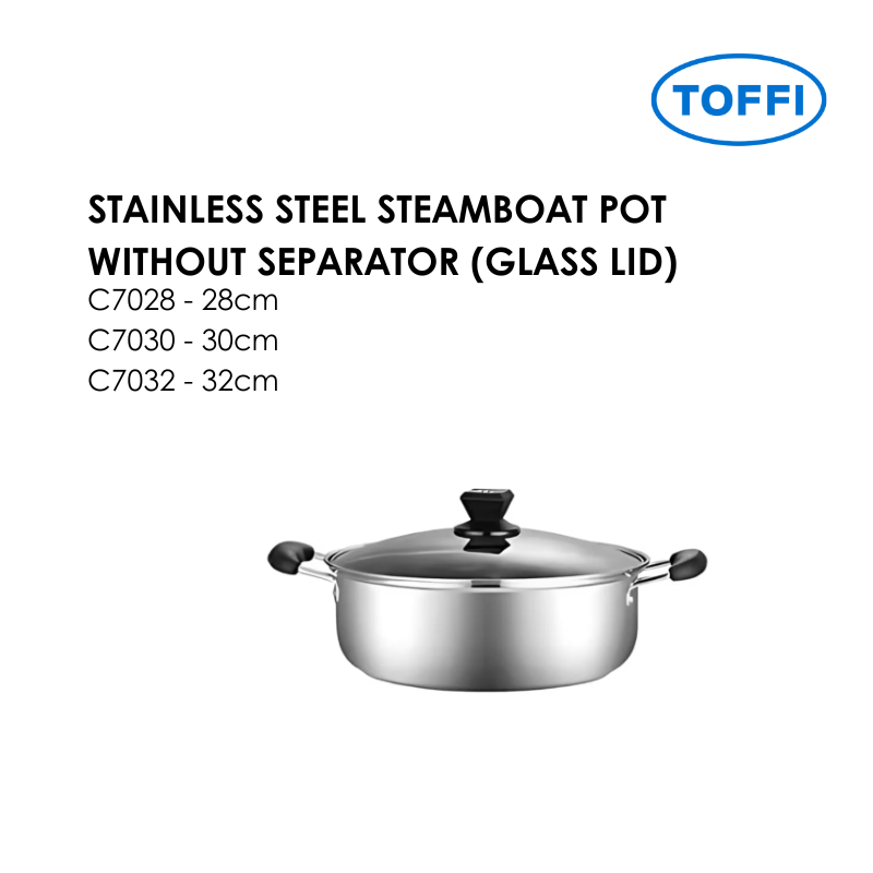 TOFFI C7000 STAINLESS STEEL STEAMBOAT POT WITHOUT SEPARATOR (GLASS LID) C7028 C7030 C7032