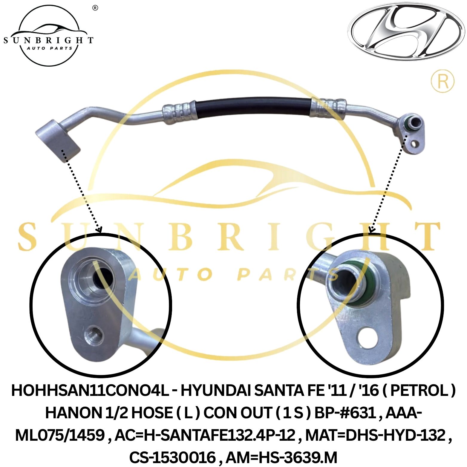 HOHHSAN11CONO4L - HYUNDAI SANTA FE '11 / '16 ( PETROL ) HANON 1/2 HOSE ( L ) CON OUT ( 1 S ) BP-#631 , AAA-ML075/1459 , AC=H-SANTAFE132.4P-12 , MAT=DHS-HYD-132 , CS-1530016 , AM=HS-3639.M