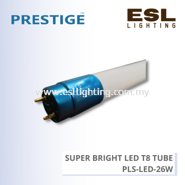PRESTIGE SUPER BRIGHT LED T8 TUBE 26W - PLS-LED-26W