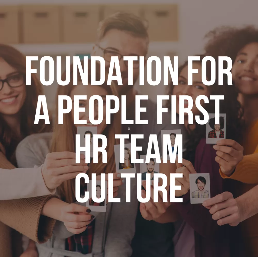 Foundation for a People First HR Team Culture