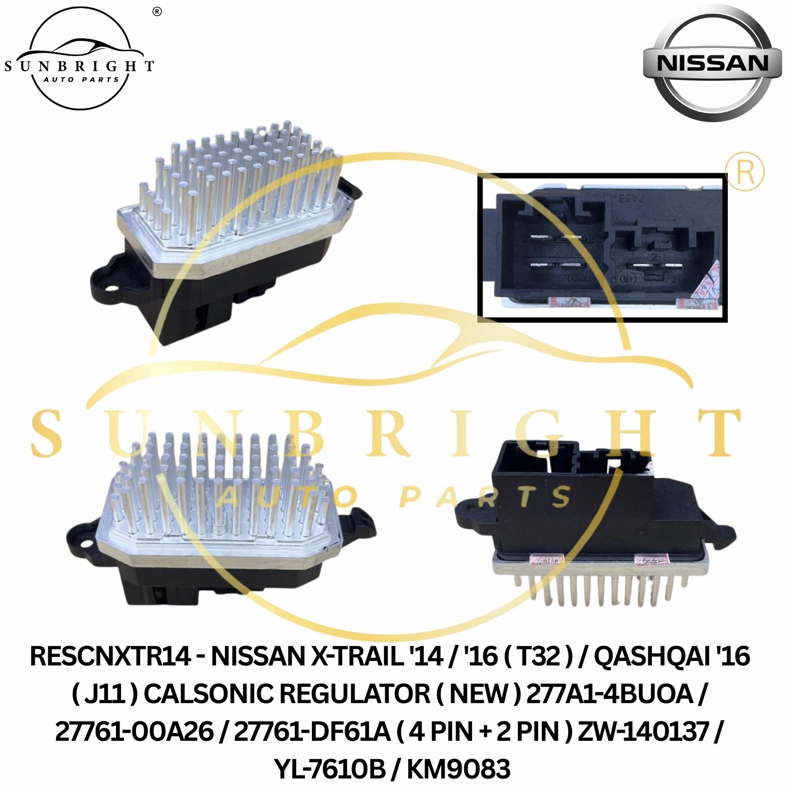 RESCNXTR14 - NISSAN X-TRAIL '14 / '16 ( T32 ) / QASHQAI '16 ( J11 ) CALSONIC REGULATOR ( NEW ) 277A1-4BUOA / 27761-00A26 / 27761-DF61A ( 4 PIN + 2 PIN ) ZW-140137 / YL-7610B / KM9083