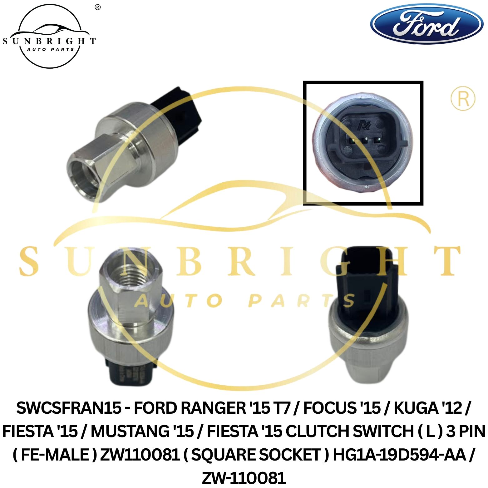 SWCSFRAN15 - FORD RANGER '15 T7 / FOCUS '15 / KUGA '12 / FIESTA '15 / MUSTANG '15 / FIESTA '15 CLUTCH SWITCH ( L ) 3 PIN ( FE-MALE ) ZW110081 ( SQUARE SOCKET ) HG1A-19D594-AA / ZW-110081