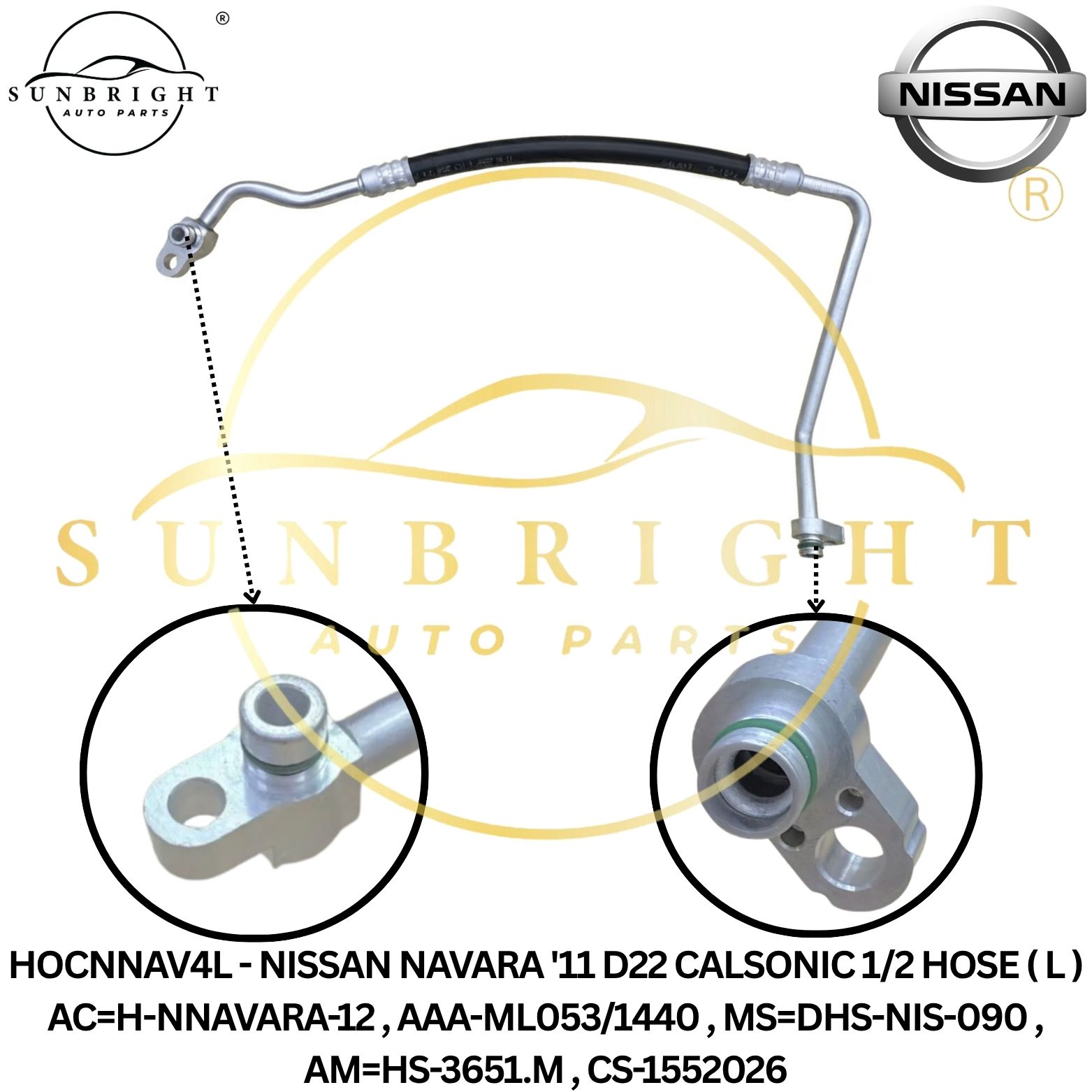 HOCNNAV4L - NISSAN NAVARA '11 D22 CALSONIC 1/2 HOSE ( L ) AC=H-NNAVARA-12 , AAA-ML053/1440 , MS=DHS-NIS-090 , AM=HS-3651.M , CS-1552026
