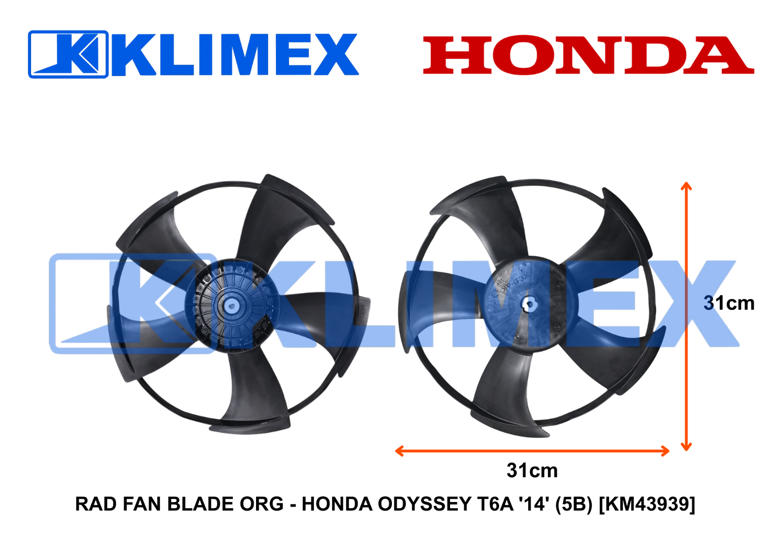 RAD FAN BLADE ORG - HONDA ODYSSEY T6A '14' (5B) [KM43939] RAD FAN BLADE ORG - HONDA STEPWAGON RP3 '15' (5B) [KM43939]