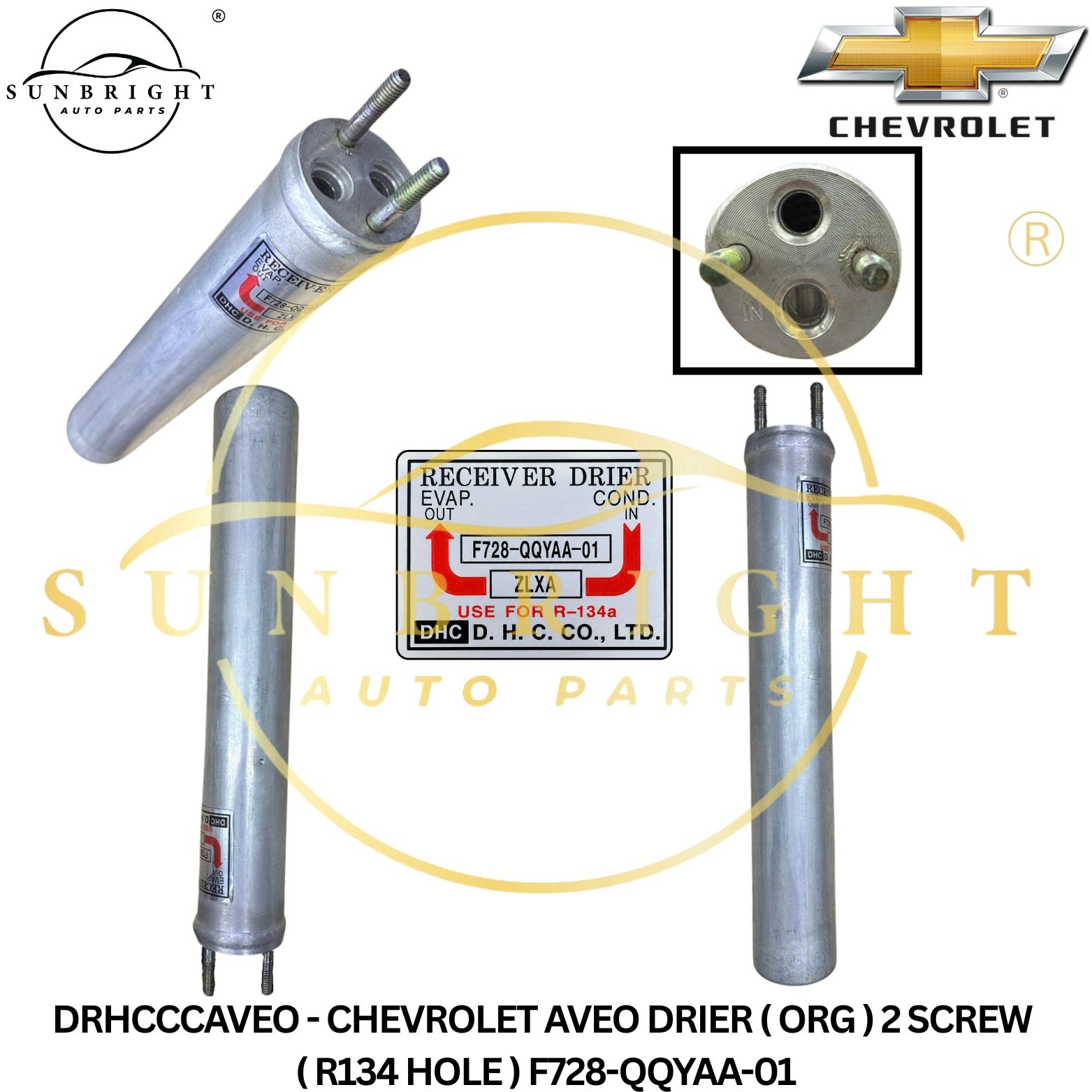 DRHCCCAVEO - CHEVROLET AVEO DRIER ( ORG ) 2 SCREW ( R134 HOLE ) F728-QQYAA-01
