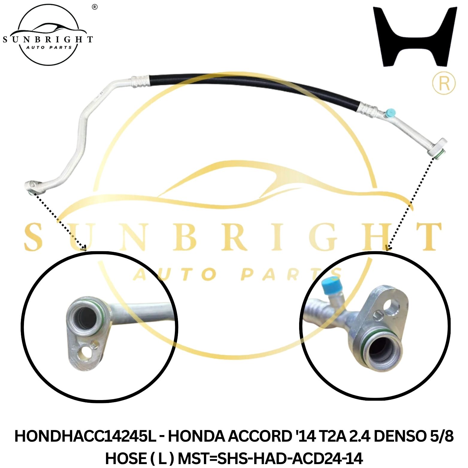 HONDHACC14245L - HONDA ACCORD '14 T2A 2.4 DENSO 5/8 HOSE ( L ) MST=SHS-HAD-ACD24-14