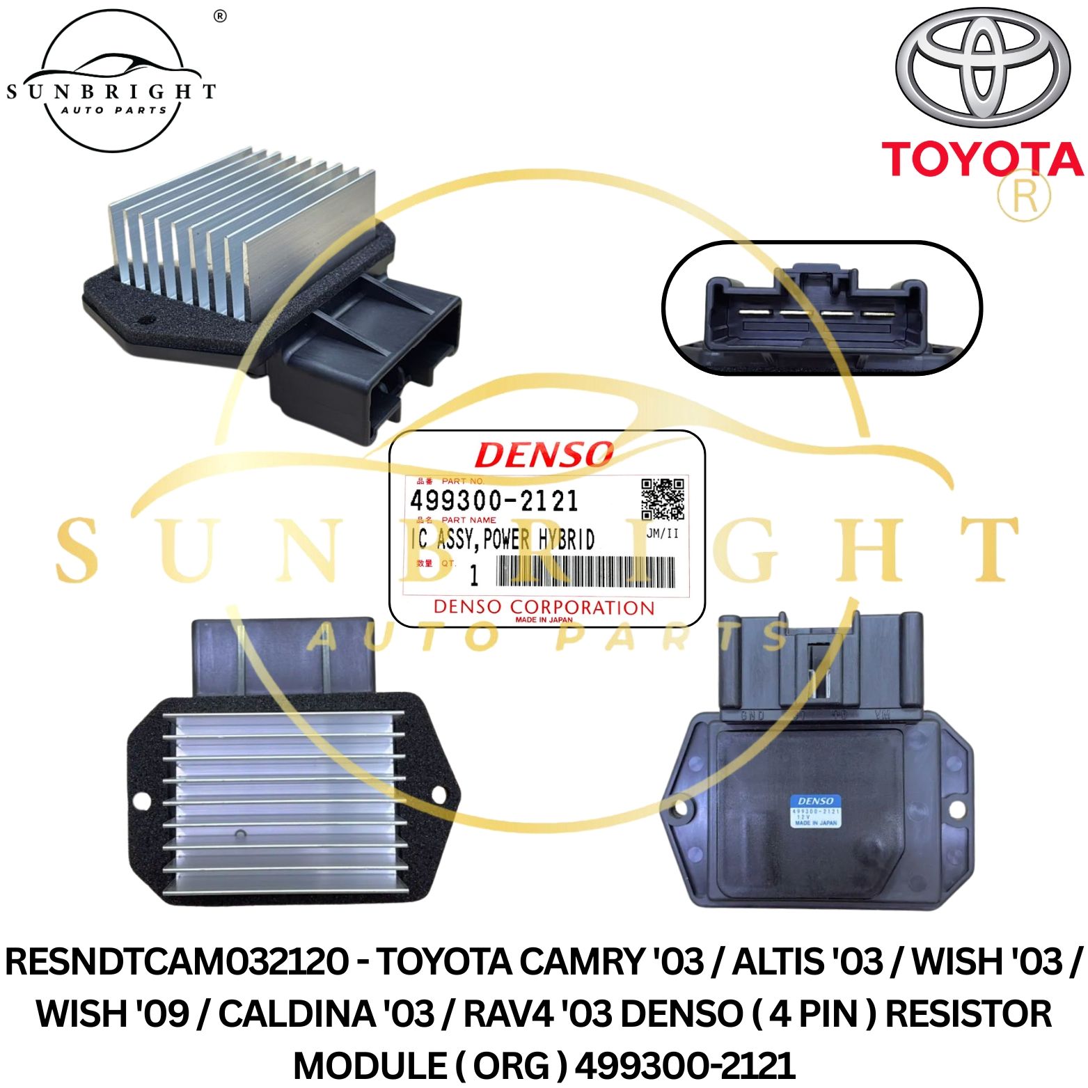 RESNDTCAM032120 - TOYOTA CAMRY '03 / ALTIS '03 / WISH '03 / WISH '09 / CALDINA '03 / RAV4 '03 DENSO ( 4 PIN ) RESISTOR MODULE ( ORG ) 499300-2121
