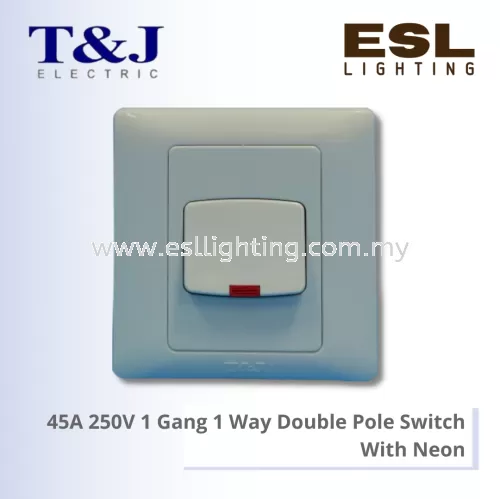 T&J RADIANCE SERIES 45A 250V 1 Gang 1 Way Double Pole Switch With Neon - K245L-D / K245L-SBL-D / K245L-MSB-D