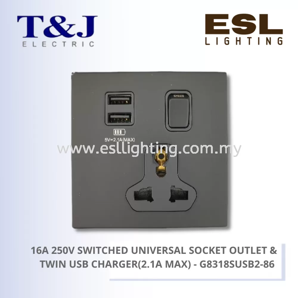 T&J SWITCHES ULTIMATE II SERIES 16A 250V SWITCHED UNIVERSAL SOCKET OUTLET &  TWIN USB CHARGER (2.1A MAX) - G8318SUSB2-86-BFSS G8318SUSB2-86-BFMR  G8318SUSB2-86-BSBL Selangor, Malaysia, Kuala Lumpur (KL), Seri Kembangan  Supplier, Suppliers, Supply, Supplies