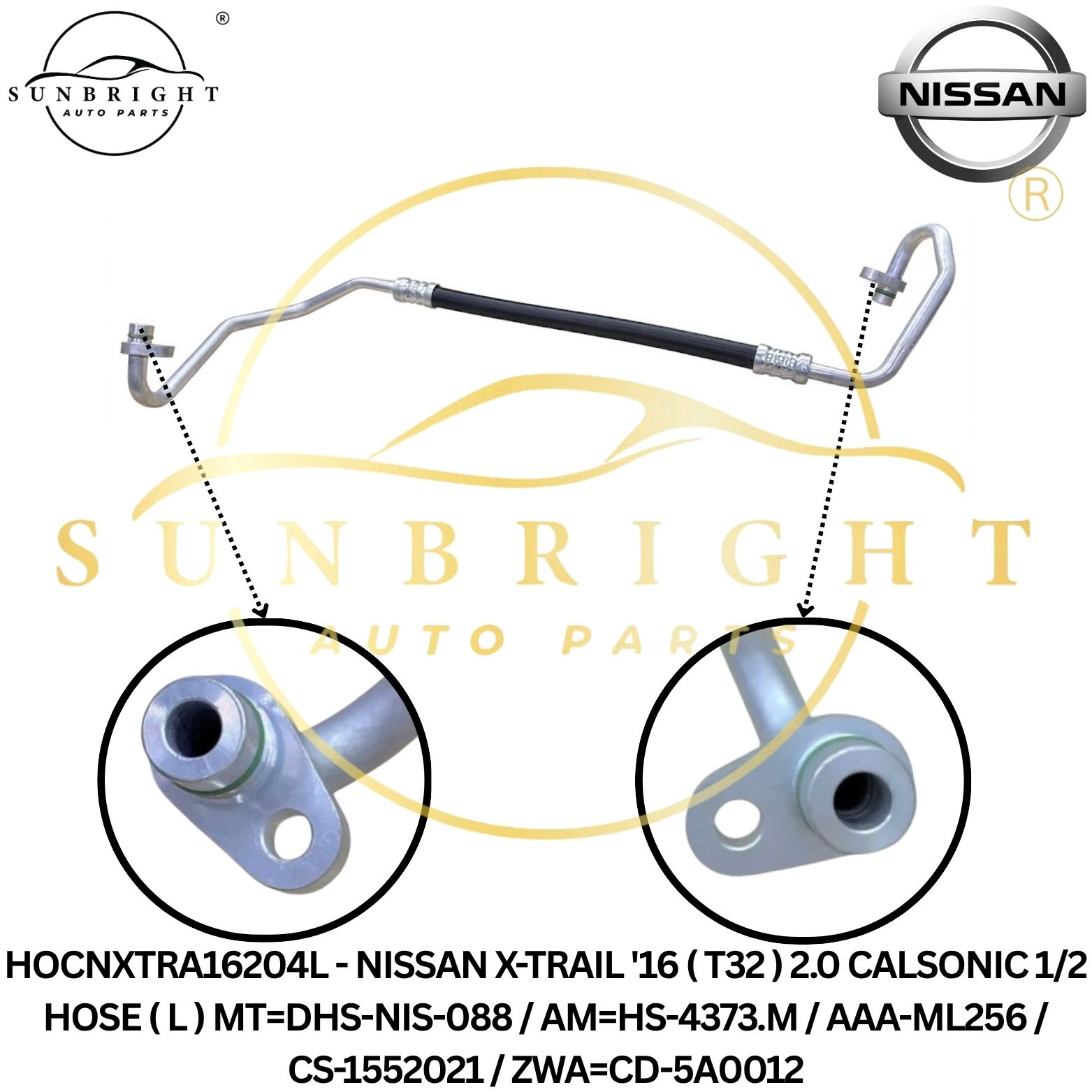 HOCNXTRA16204L - NISSAN X-TRAIL '16 ( T32 ) 2.0 CALSONIC 1/2 HOSE ( L ) MT=DHS-NIS-088 / AM=HS-4373.M / AAA-ML256 / CS-1552021 / ZWA=CD-5A0012