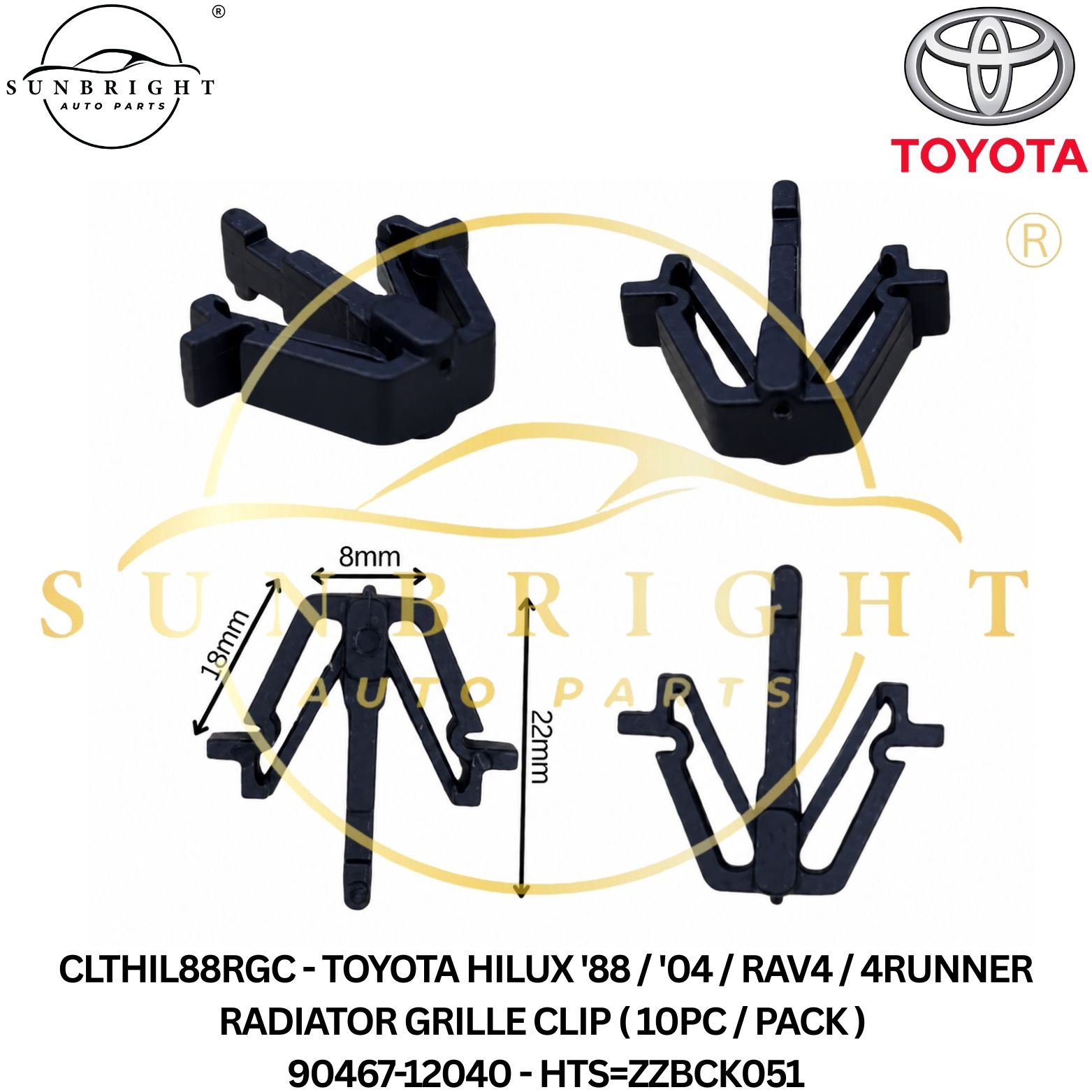 CLTHIL88RGC - TOYOTA HILUX '88 / '04 / RAV4 / 4RUNNER RADIATOR GRILLE CLIP ( 10PC / PACK ) 90467-12040 - HTS=ZZBCK051