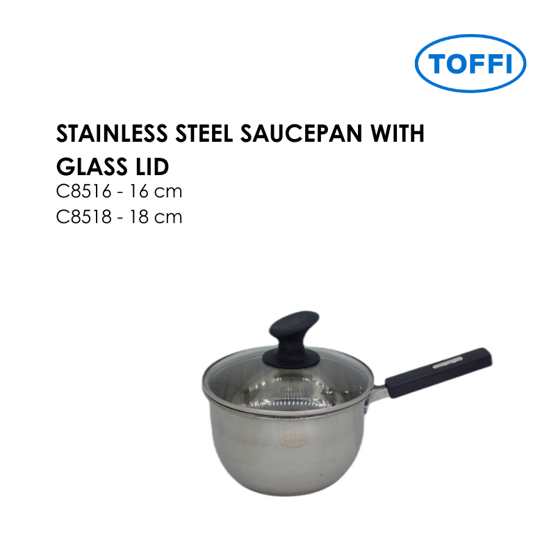 TOFFI C8500 STAINLESS STEEL SAUCEPAN WITH GLASS LID C8516 C8518