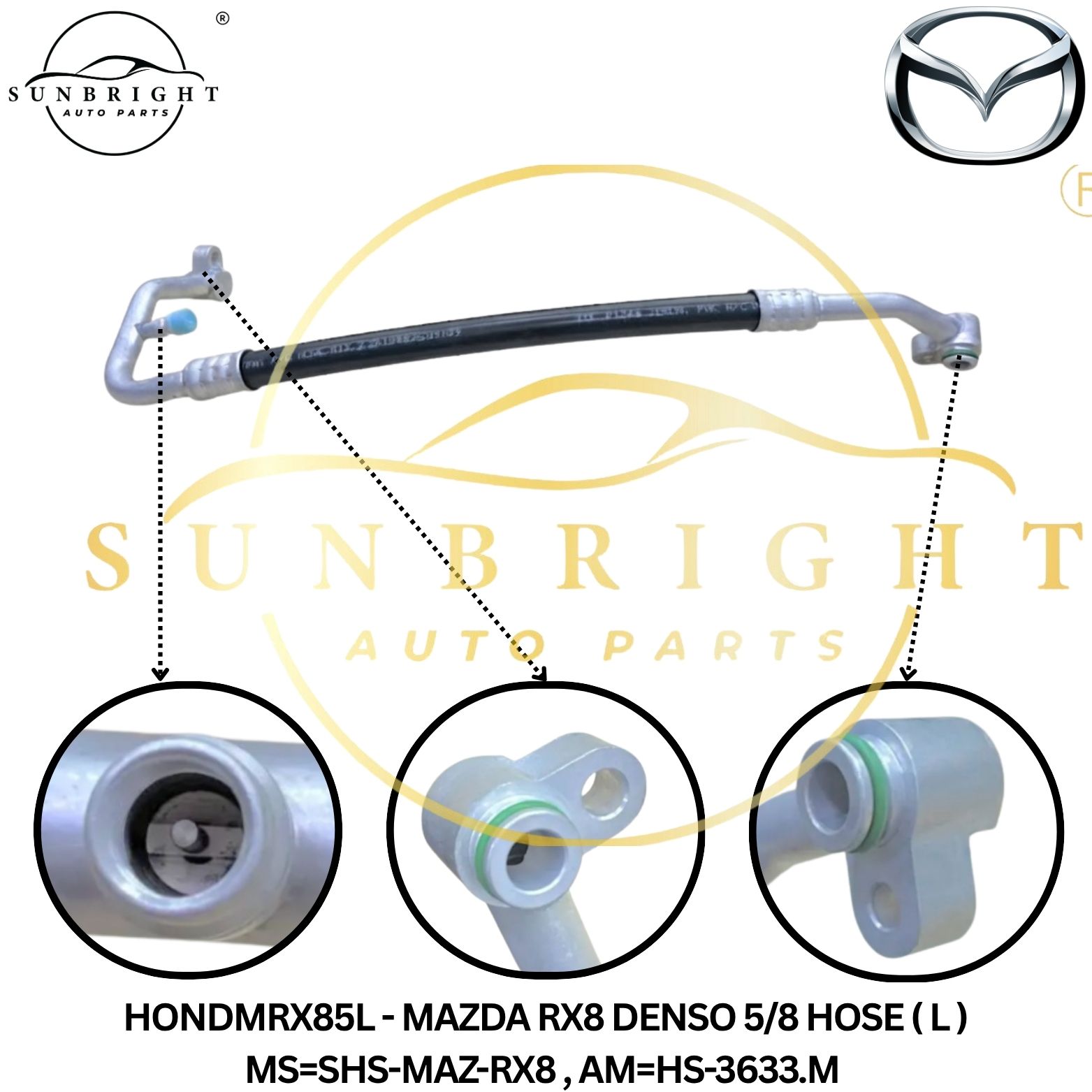 HONDMRX85L - MAZDA RX8 DENSO 5/8 HOSE ( L ) MS=SHS-MAZ-RX8 , AM=HS-3633.M
