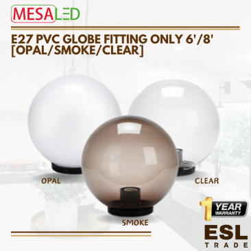 MESALED E27 PVC GLOBE FITTING ONLY [OPAL/SMOKE/CLEAR] -6''/8"