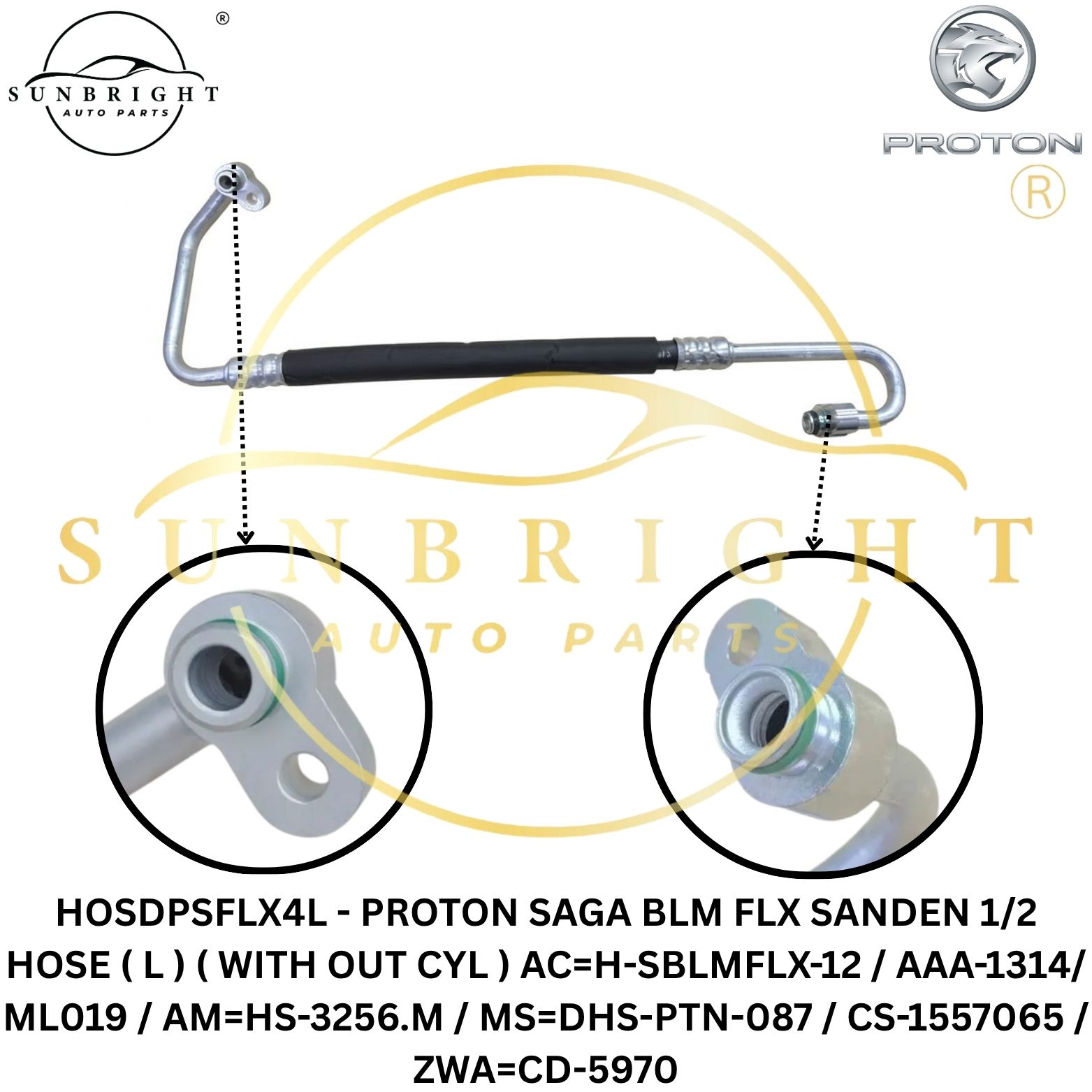 HOSDPSFLX4L - PROTON SAGA BLM FLX SANDEN 1/2 HOSE ( L ) ( WITH OUT CYL ) AC=H-SBLMFLX-12 / AAA-1314/ML019 / AM=HS-3256.M / MS=DHS-PTN-087 / CS-1557065 / ZWA=CD-5970