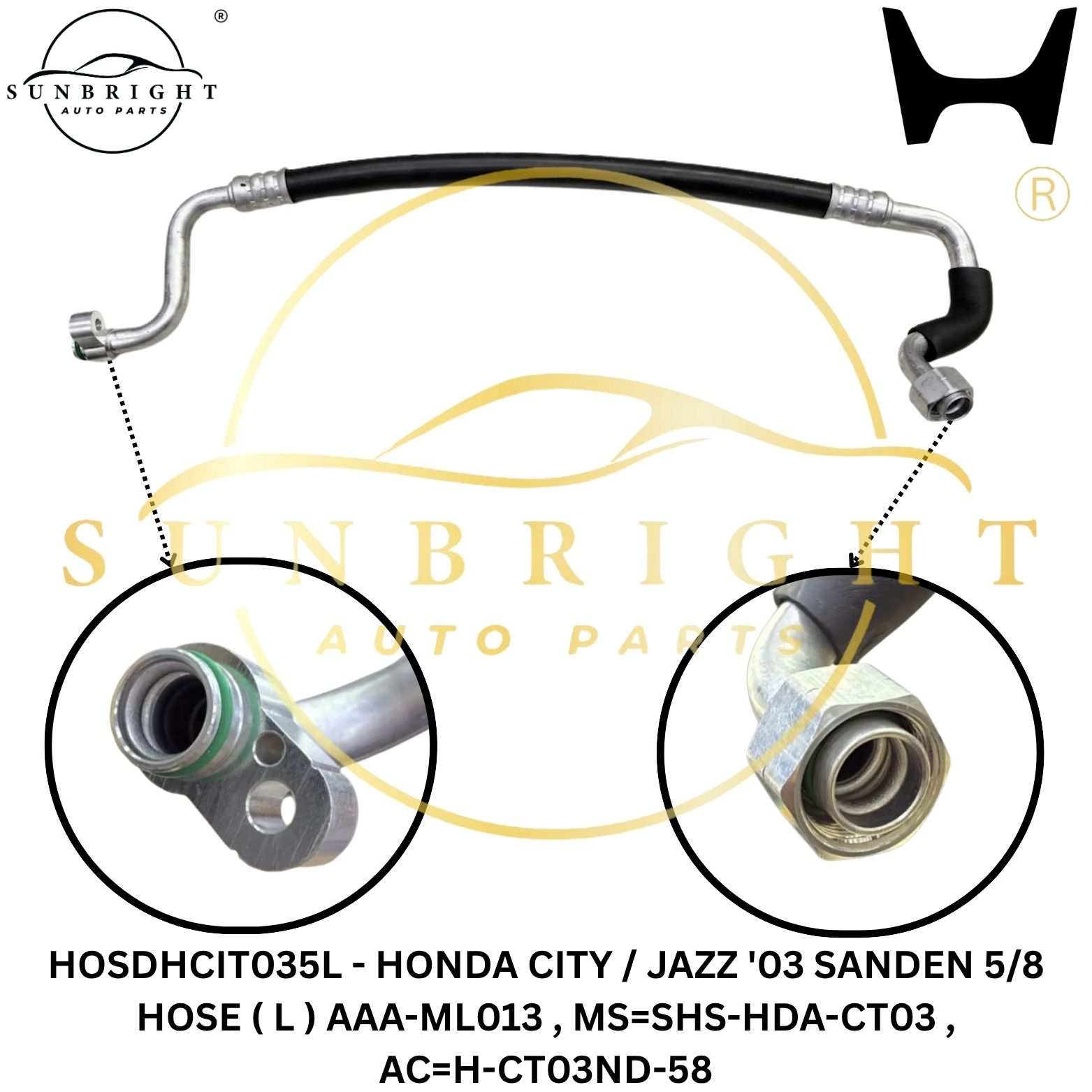 HOSDHCIT035L - HONDA CITY / JAZZ '03 SANDEN 5/8 HOSE ( L ) AAA-ML013 , MS=SHS-HDA-CT03 , AC=H-CT03ND-58