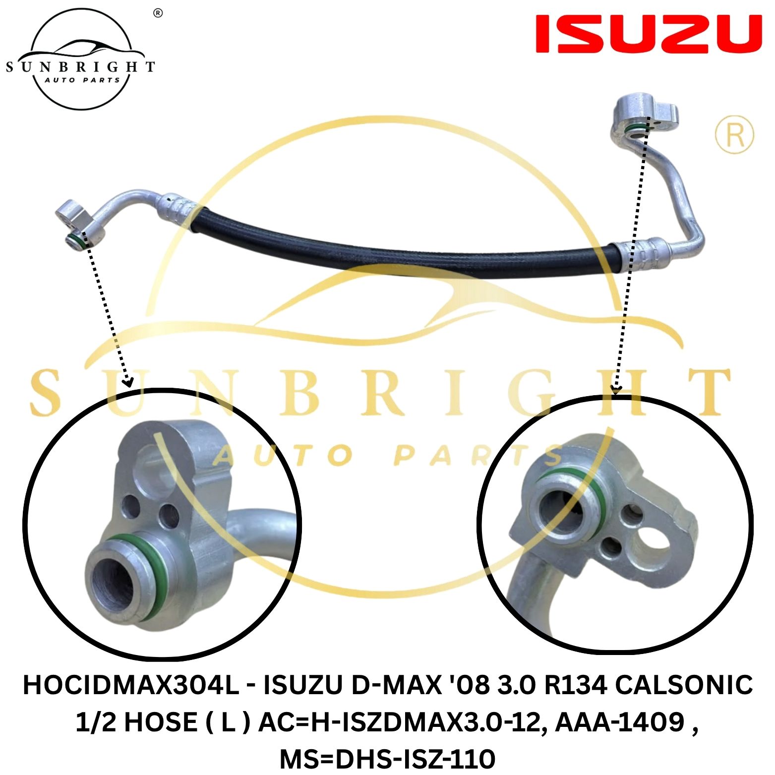 HOCIDMAX304L - ISUZU D-MAX '08 3.0 R134 CALSONIC 1/2 HOSE ( L ) AC=H-ISZDMAX3.0-12, AAA-1409 , MS=DHS-ISZ-110