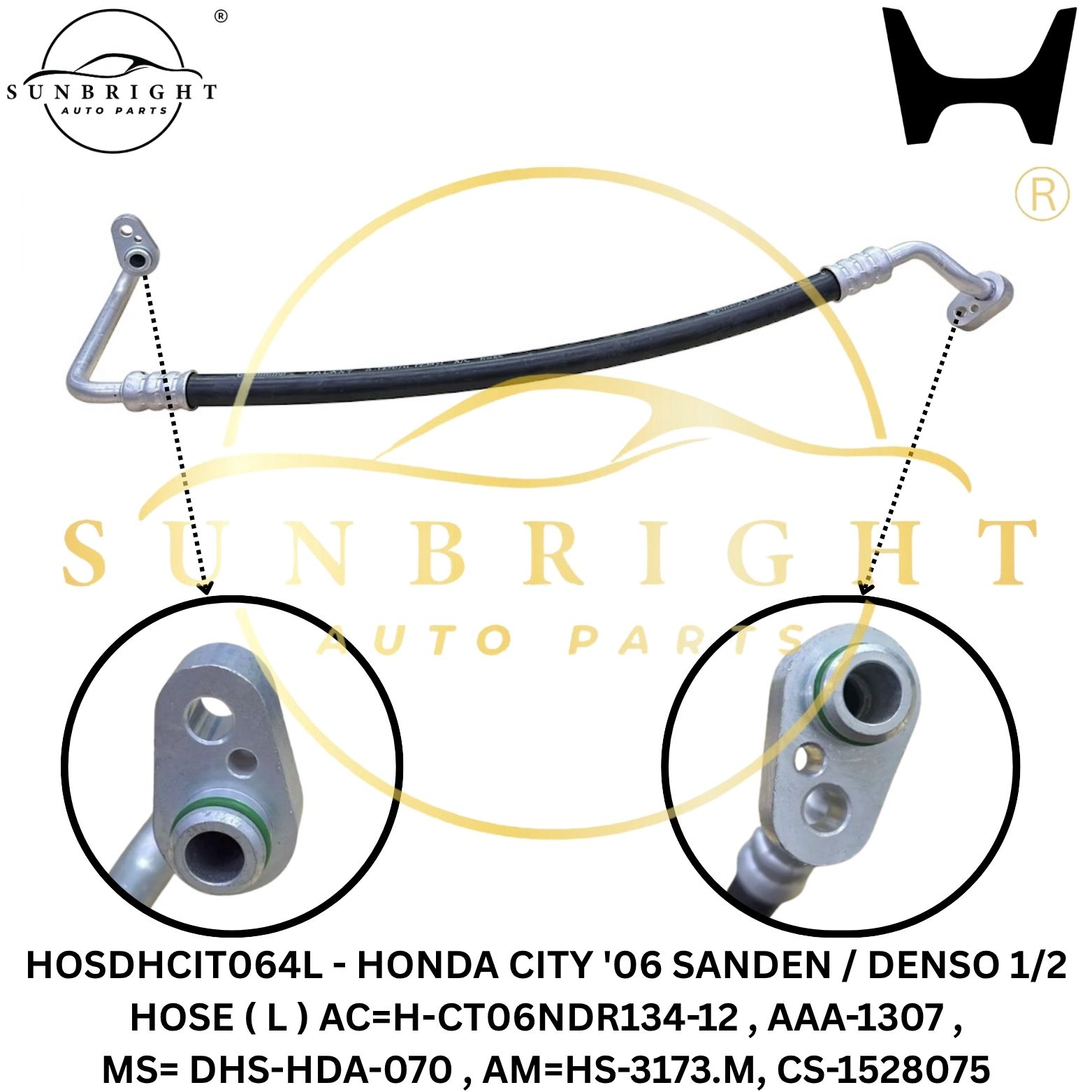 HOSDHCIT064L - HONDA CITY '06 SANDEN / DENSO 1/2 HOSE ( L ) AC=H-CT06NDR134-12 , AAA-1307 , MS= DHS-HDA-070 , AM=HS-3173.M, CS-1528075