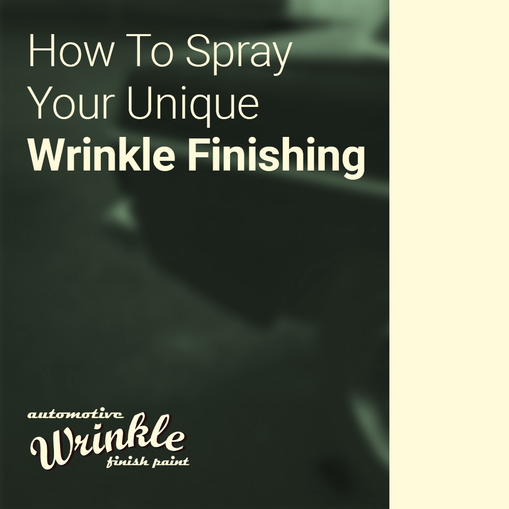 How to Spray Your Unique Wrinkle Finishing